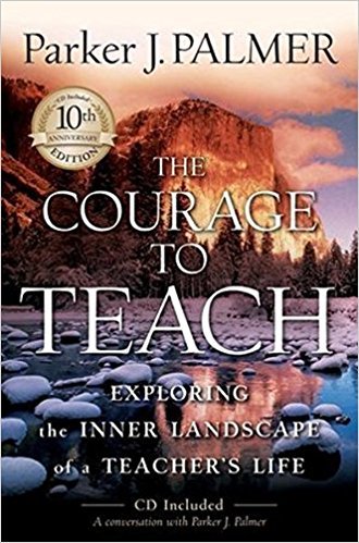 The Courage To Teach: In Honor of Teacher Appreciation Week